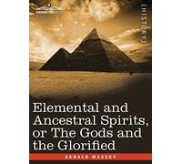 Elemental and Ancestral Spirits, or the Gods and the Glorified