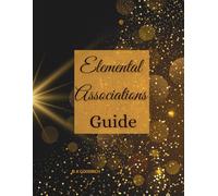 Elemental Associations Guide: The Magical Life Series