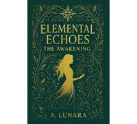 Elemental Echoes: The Awakening: She Who Was Hidden
