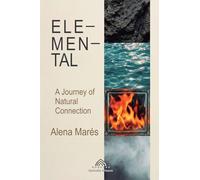 Elemental Forces: A Journey Of Natural Connection