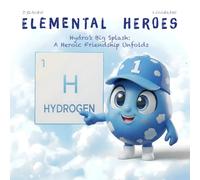 Elemental Heroes: Hydro's Big Splash: A Heroic Friendship Unfolds