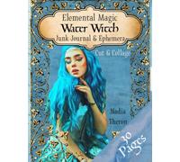 Elemental Magic: Water Witch Junk Journal & Ephemera: 30 Single sided papers to cut & collage perfect for journals, grimoires, scrapbooks & decoupage.