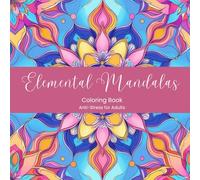 Elemental Mandalas: Anti-Stress Coloring Book for Adults