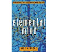 Elemental Mind: Human Consciousness And the New Physics