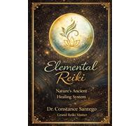 Elemental Reiki: Nature’s Ancient Healing System: Feel like yourself again-in minutes. A simple, practical method to help you reconnect, gain clarity, and shift how you feel.