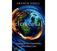 Elemental: The New Geography of Climate Change and How We Survive it