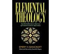 Elemental Theology: An Introductory Survey of Conservative Doctrine