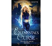 Elemental's Curse: A Witch Detective Urban Fantasy: 4 (Alice Skye Series)