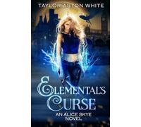 Elemental's Curse: A Witch Detective Urban Fantasy (Alice Skye series)