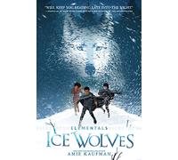 Elementals: Ice Wolves: A Middle Grade Fantasy About Friendship, Loyalty and a Divided World for Children (Ages 8-12): 1