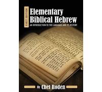 Elementary Biblical Hebrew: An Introduction to the Language and Its History