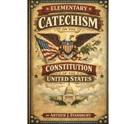 Elementary Catechism on the Constitution of the United States: A Reprinted Version of the Original 1828 Edition (Cottage Meetings)