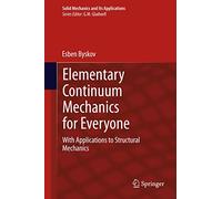 Elementary Continuum Mechanics for Everyone: With Applications to Structural Mechanics: 194 (Solid Mechanics and Its Applications, 194)