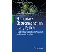 Elementary Electromagnetism Using Python : A Modern Course Combining Analytical and Numerical Techniques