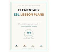 ELEMENTARY ESL LESSON PLANS for the Whole Year: Differentiated Activity Units for Grades K-5
