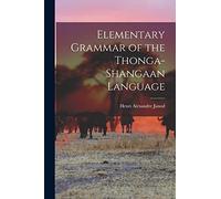 Elementary Grammar of the Thonga-Shangaan Language