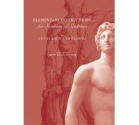 Elementary Instructions for Students of Sculpture (Getty Trust Publications: J. Paul Getty Museum) (BIBLIOTHECA PAEDIATRICA REF KARGER)