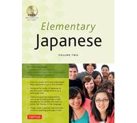 Elementary Japanese Volume Two: Volume 2 This Intermediate Japanese Language Textbook Expertly Teaches Kanji, Hiragana, Katakana, Speaking & Listening (Online Media Included)