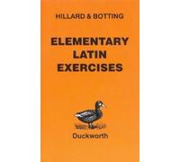 Elementary Latin Exercises (Latin language) by Hillard, A.E., Botting, C.G. published by Gerald Duckworth & Co Ltd (1995)