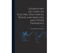 Elementary Lectures on Electric Discharges, Waves and Impulses, and Other Transients