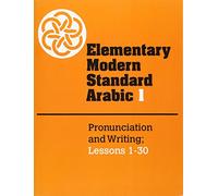 Elementary Modern Standard Arabic: Volume 1, Pronunciation and Writing; Lessons 1-30