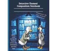 Elementary, My Dear Duckson! - Detective-Themed Composition Notebook: Quirky Lined Journal for Mystery Lovers, Pun Enthusiasts, and Duck Fans