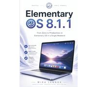 ELEMENTARY OS 8.1.1: From Zero to Productive on Elementary OS in a Single Weekend