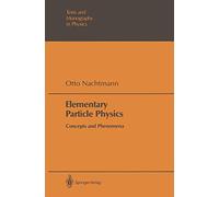 Elementary Particle Physics: Concepts and Phenomena (Theoretical and Mathematical Physics)