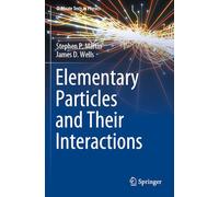 Elementary Particles and Their Interactions (Graduate Texts in Physics)