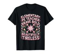 Elementary PE Teacher Brave Bold Beautifully Tireless T-Shirt