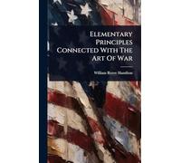 Elementary Principles Connected With The Art Of War