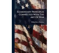 Elementary Principles Connected With The Art Of War