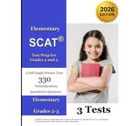 Elementary SCAT(R) Test Prep for Grades 2 and 3: 3 Full Length Tests with Detailed Explanations - 2026 Edition (SCAT Success Series)