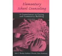 Elementary School Counseling : A Commitment to Caring and Community Building