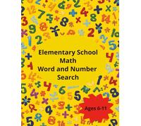 Elementary School Math Word and Number Search: "Fun Word Finds & Number Puzzles to Boost Math Vocabulary for Kids Aged 6 -11"