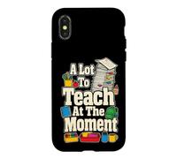 Elementary School Teacher A Lot To Teach At The Moment Gift Case for iPhone X/XS