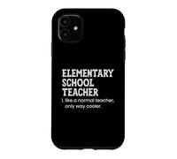 Elementary School Teacher Like A Normal Teacher Case for iPhone 11