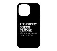 Elementary School Teacher Like A Normal Teacher Case for iPhone 14 Pro Max