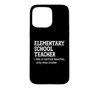 Elementary School Teacher Like A Normal Teacher Case for iPhone 15 Pro Max