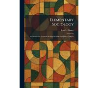 Elementary Sociology: A Constructive Textbook for High Schools and Junior Colleges