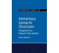 Elementary Syntactic Structures : Prospects of a Feature-Free Syntax