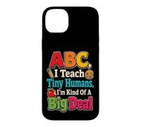 Elementary Teacher Gift ABC I Teach Tiny Humans Case for iPhone 14 Plus