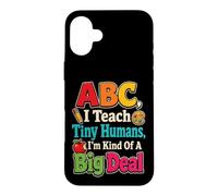 Elementary Teacher Gift ABC I Teach Tiny Humans Case for iPhone 16 Plus