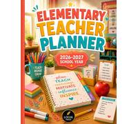 Elementary Teacher Planner 2026-2027: Weekly Subject Lesson Plans, Monthly Calendars, Attendance Tracker, Grade Records, Seating Charts, and Classroom Notes for the 2026-2027 School Year