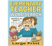 Elementary Teacher Word Search: 55 Large Print Unique and Funny Puzzles for Teacher Appreciation, End-of-Year Gifts, and Everyday Relaxation