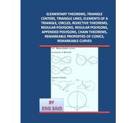 ELEMENTARY THEOREMS, TRIANGLE CENTERS, TRIANGLE LINES, ELEMENTS OF A TRIANGLE, CIRCLES, ROJECTIVE THEOREMS.: REGULAR POLYGONS, REGULAR POLYGONS, APPENDED POLYGONS, CHAIN THEOREMS, REMARKABLE PROPERT