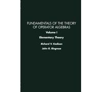 Elementary Theory: Fundamentals of the Theory of Operator Algebras: v. 1 (Pure & Applied Mathematics S.)