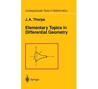 Elementary Topics in Differential Geometry (Undergraduate Texts in Mathematics)