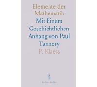 Elemente der Mathematik: Mit Einem Geschichtlichen Anhang von Paul Tannery