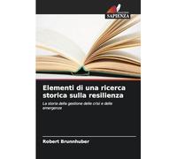 Elementi di una ricerca storica sulla resilienza: La storia della gestione delle crisi e delle emergenze